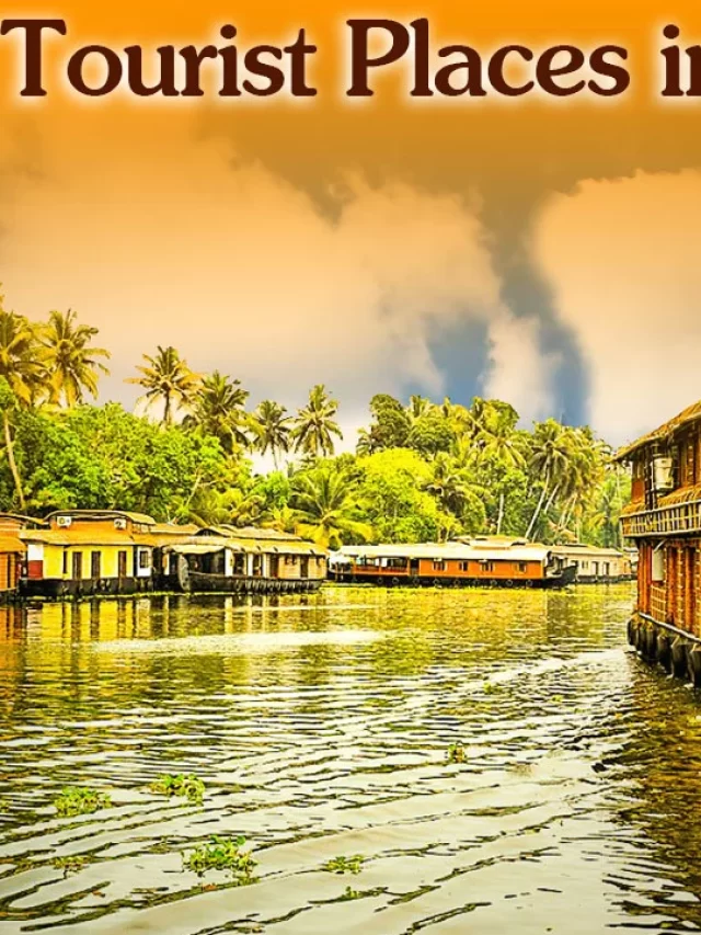 Kerala’s Enchanting Escapes : Discover the Top 10 tourist places in Kerala